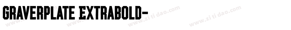 Graverplate Extrabold字体转换